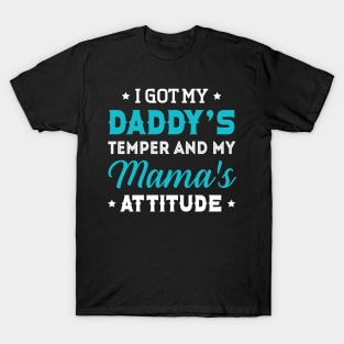 I Got My Daddy_s Temper And My Mama_s T-Shirt